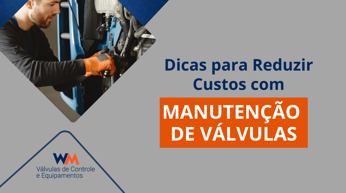 Reduzir os custos de manutenção de válvulas é possível com práticas preventivas, materiais adequados, capacitação da equipe e monitoramento contínuo.