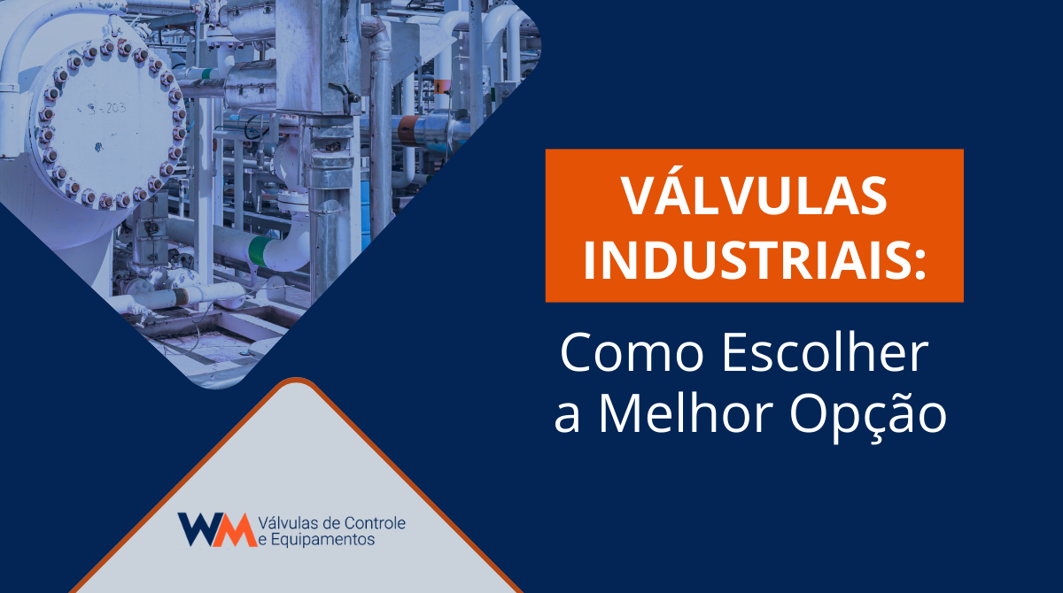 Artigo sobre como escolher a melhor opção em válvulas industriais