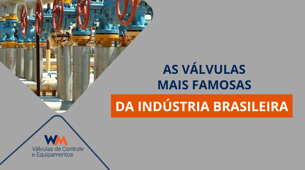 Conheça as válvulas industriais mais famosas da indústria brasileira e descubra como elas garantem eficiência e segurança nos processos produtivos. Saiba mais com a WM Válvulas.