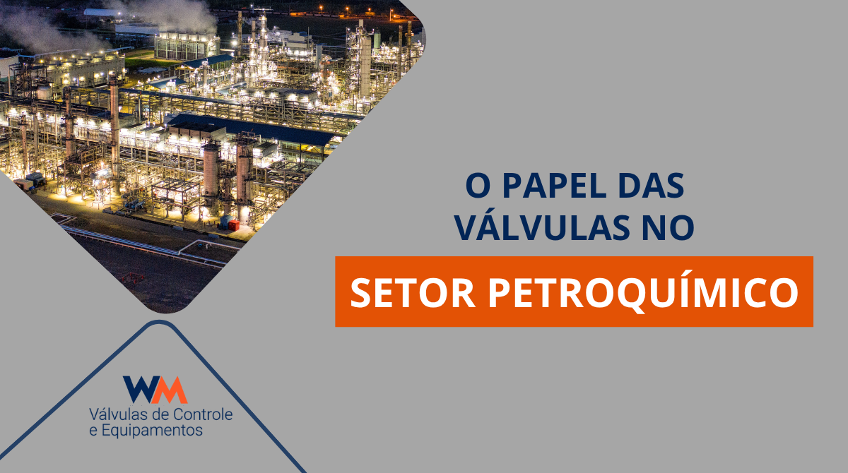 Conheça o papel das válvulas no setor petroquímico e como a WM Válvulas oferece soluções resistentes, seguras e eficientes para essa indústria exigente.