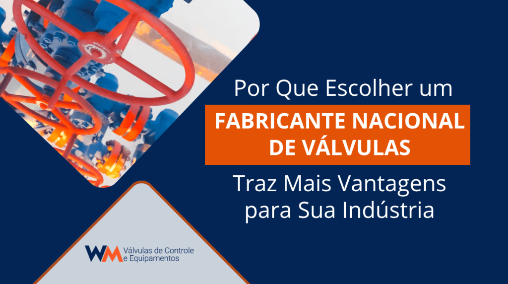 Descubra as vantagens de escolher um fabricante nacional de válvulas. A WM Válvulas oferece agilidade, suporte técnico especializado e qualidade comprovada para sua indústria.