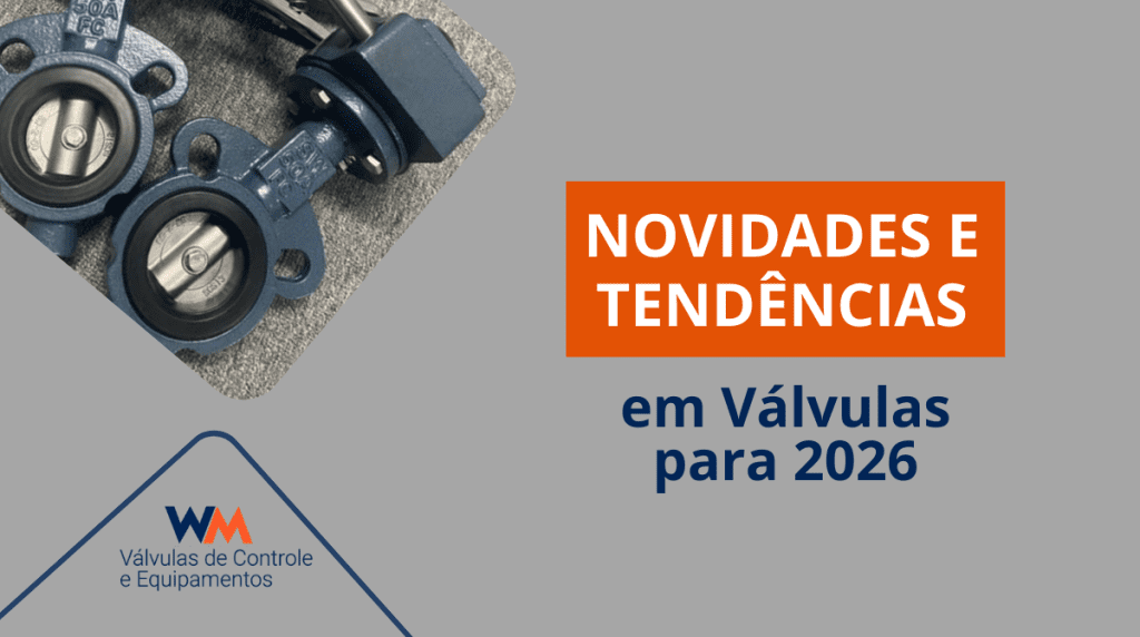 Conheça as principais novidades e tendências em válvulas industriais para 2026: automação, materiais avançados, eficiência energética e manutenção inteligente.