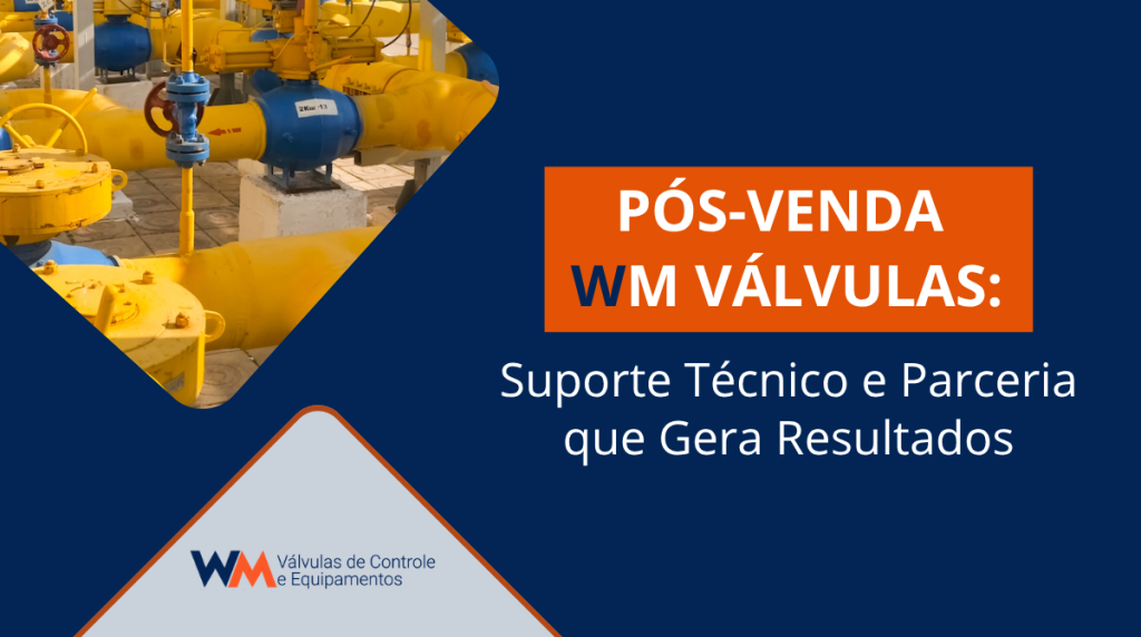 Conheça o pós-venda da WM Válvulas: suporte técnico, acompanhamento de instalação e manutenção preventiva para garantir eficiência e segurança industrial.