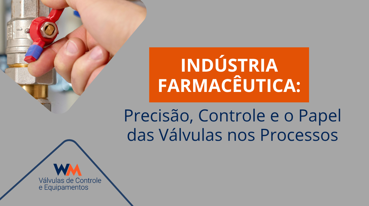 Entenda como as válvulas industriais atuam na indústria farmacêutica, garantindo precisão, higiene e segurança nos processos produtivos.