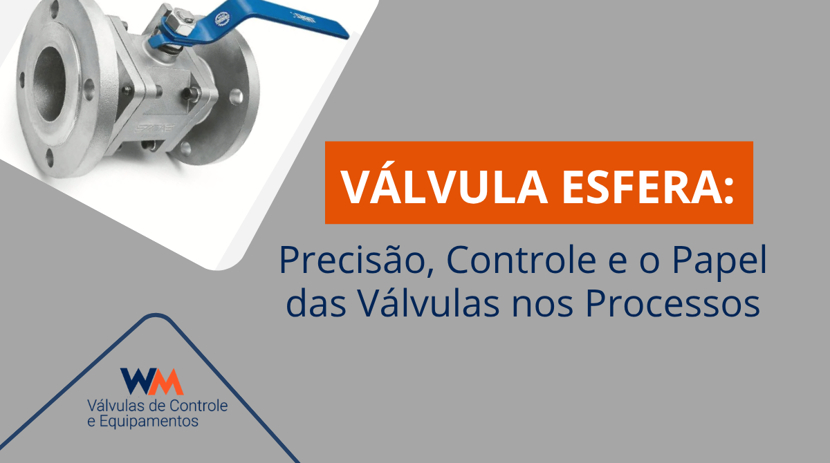 Saiba como funciona a válvula esfera e conheça suas vantagens, aplicações e importância na eficiência e segurança dos processos industriais.